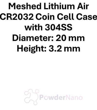 Meshed Lithium Air CR2032 Coin Cell Case with 304SS, Diameter: 20 mm, Height: 3.2 mm