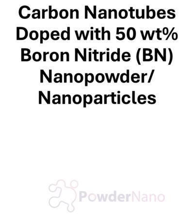 Carbon Nanotubes Doped with 50 wt% Boron Nitride (BN) Nanopowder/Nanoparticles