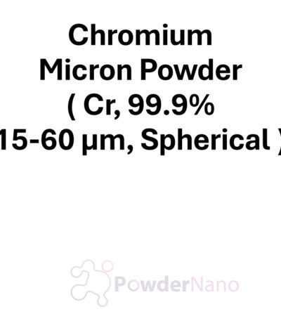 Chromium Micron Powder ( Cr, 99.9%, 15-60 µm, Spherical )