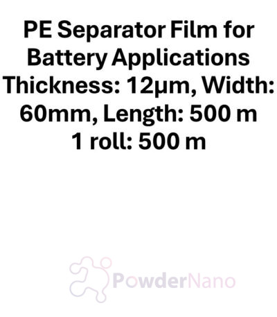 PE Separator Film for Battery Applications Thickness: 12μm, Width: 60mm, Length: 500 m, 1 roll: 500 m
