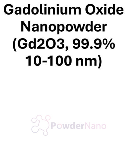 Gadolinium Oxide Nanopowder (Gd2O3, 99.9%,10-100 nm)
